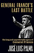 General Franco’s Last Battle: The long and unpredictable agony of General Franco