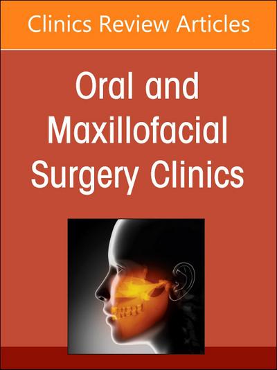Pediatric Craniomaxillofacial Pathology, an Issue of Oral and Maxillofacial Surgery Clinics of North America