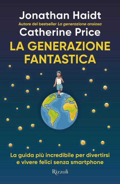 La generazione fantastica. La guida più incredibile per divertirsi e vivere felici senza smartphone