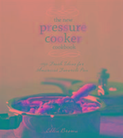 Brown, E: The New Pressure Cooker Cookbook