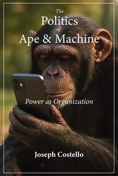 The Politics of Ape and Machine