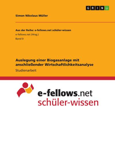 Auslegung einer Biogasanlage mit anschließender Wirtschaftlichkeitsanalyse