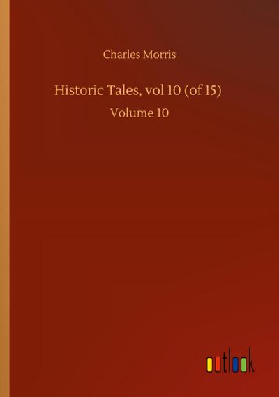 Historic Tales, vol 10 (of 15)