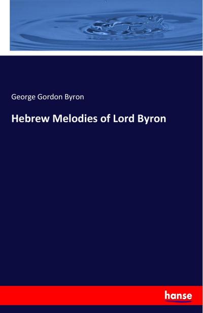 Hebrew Melodies of Lord Byron