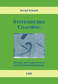 Systemisches Coaching - Konzepte und Vorgehensweisen in der Persönlichkeitsberatung