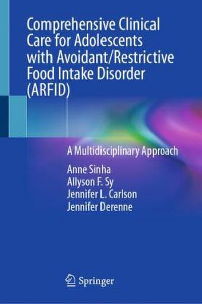 Comprehensive Clinical Care for Adolescents with Avoidant/Restrictive Food Intake Disorder (ARFID)