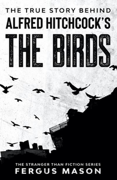 The True Story Behind Alfred Hitchcock’s The Birds