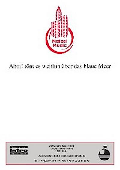 Ahoi! tönt es weithin über das blaue Meer