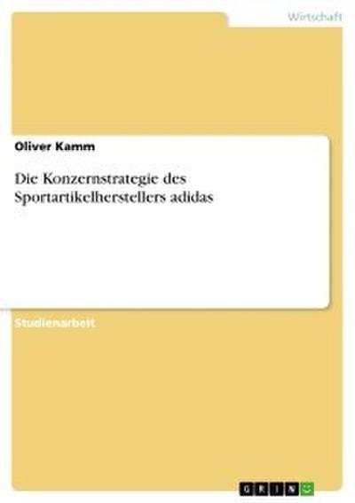 Die Konzernstrategie des Sportartikelherstellers adidas