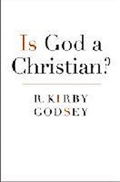 Godsey, R:  Is God a Christian?