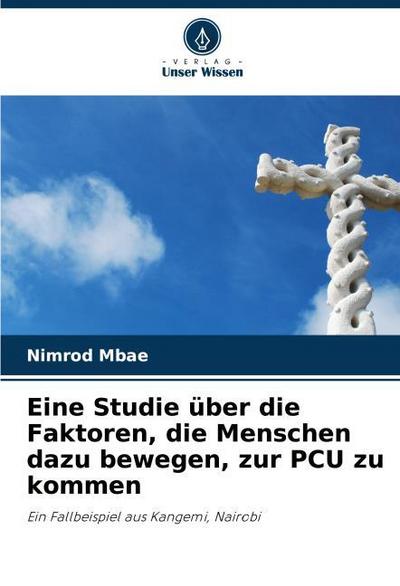 Eine Studie über die Faktoren, die Menschen dazu bewegen, zur PCU zu kommen