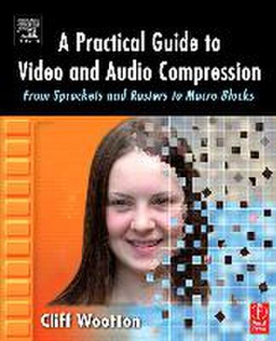 A Practical Guide to Video and Audio Compression