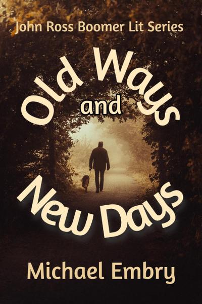 Old Ways and New Days (John Ross Boomer Lit Series, #1)