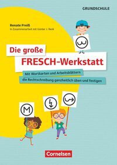 Die große FRESCH-Werkstatt - Mit Wortkarten und Arbeitsblättern die Rechtschreibung ganzheitlich üben und festigen