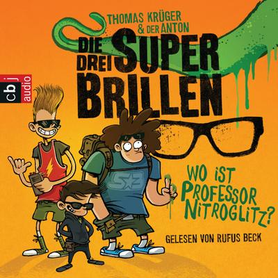 Die drei Superbrillen - Wo ist Professor Nitroglitz?; Krüger T.,Die drei Superbrillen 01 DL; Die drei Superbrillen-Reihe; Deutsch