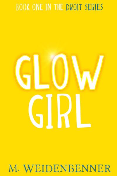 Glow Girl (Droit Series, #1)