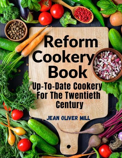 Jean Oliver Mill: Reform Cookery Book