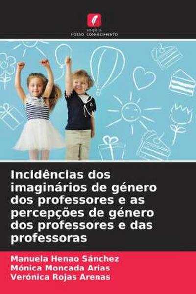 Incidências dos imaginários de género dos professores e as percepções de género dos professores e das professoras