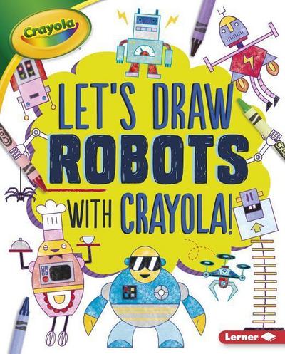 Let’s Draw Robots with Crayola (R) !