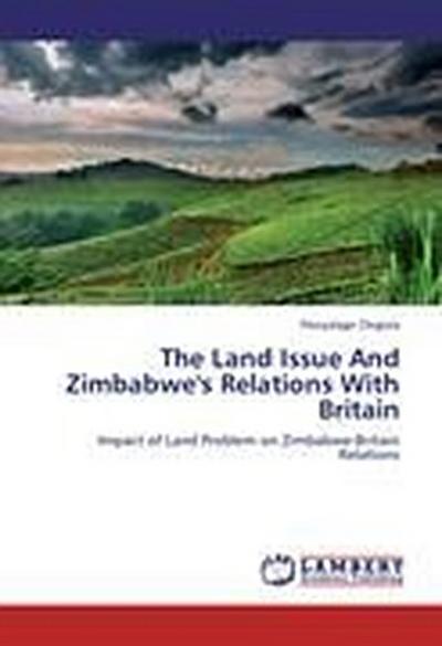 The Land Issue And Zimbabwe’s Relations With Britain