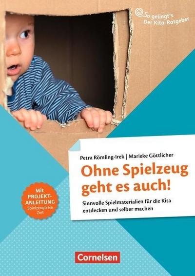 So gelingt’s - Der Kita-Ratgeber - Material und Raum: Ohne Spielzeug geht es auch!: Sinnvolle Spielmaterialien für die Kita entdecken und selber ... selber machen. Ratgeber. Material und Raum