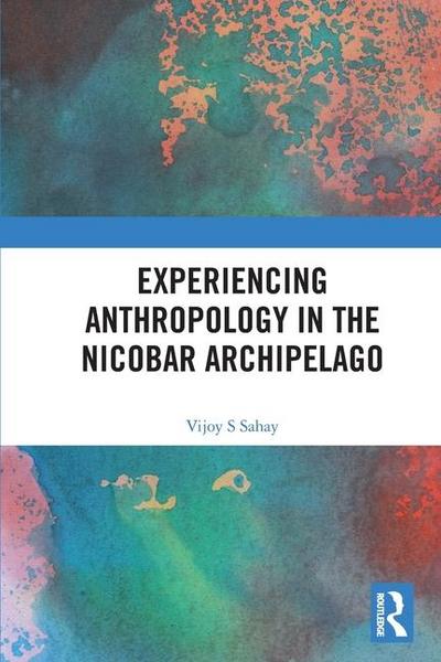 Experiencing Anthropology in the Nicobar Archipelago