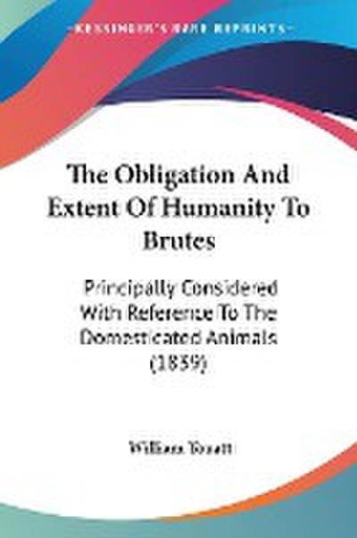The Obligation And Extent Of Humanity To Brutes