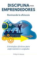 Disciplina para emprendedores (Economia y Negocios)