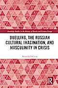 Duelling, the Russian Cultural Imagination, and Masculinity in Crisis