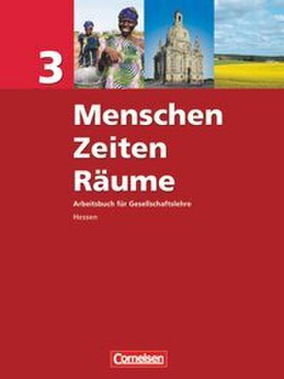 Menschen-Zeiten-Räume - Arbeitsbuch für Gesellschaftslehre - Hessen - Ausgabe 2008 - Band 3