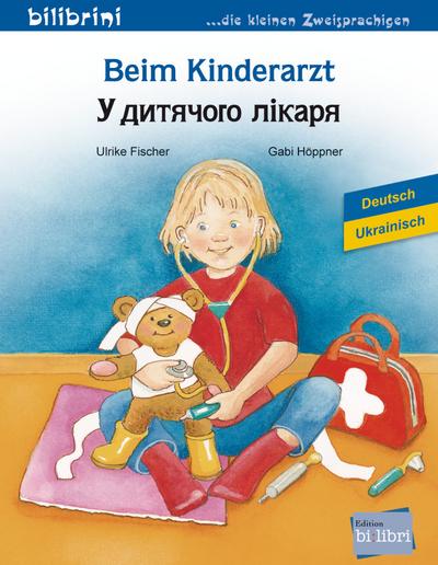 Beim Kinderarzt: Kinderbuch Deutsch-Ukrainisch
