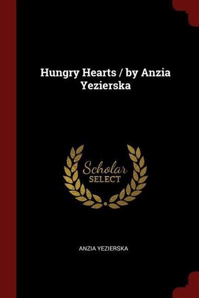Hungry Hearts / by Anzia Yezierska