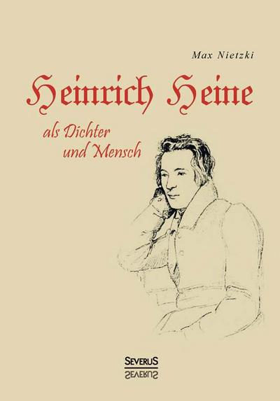 Heinrich Heine als Dichter und Mensch. Biografie