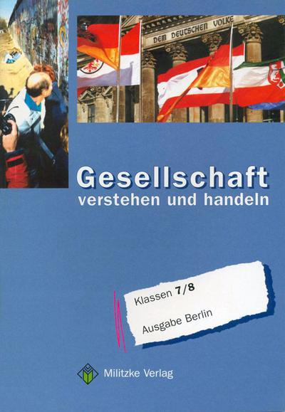 Gesellschaft - verstehen und handeln / Landesausgabe Berlin: Klassen 7/8