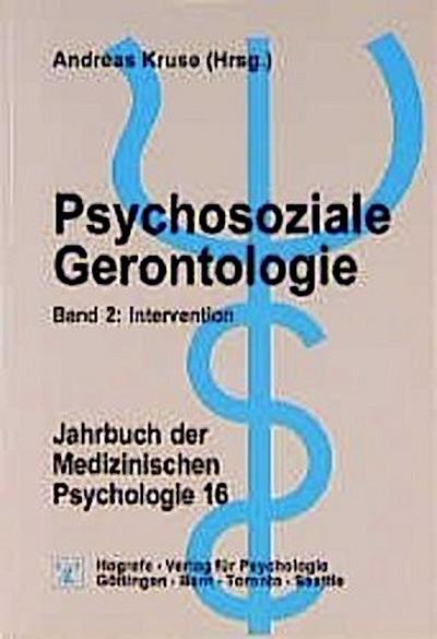 Jahrbuch der Medizinischen Psychologie, Bd.16, Psychosoziale Gerontologie, Band 2: Intervention