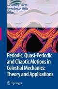 Periodic, Quasi-Periodic and Chaotic Motions in Celestial Mechanics: Theory and Applications