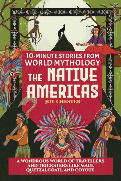 10-Minute Stories From World Mythology - The Native Americas