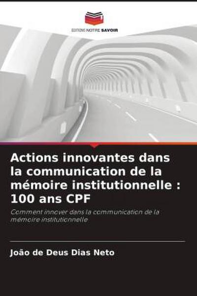 Actions innovantes dans la communication de la mémoire institutionnelle : 100 ans CPF