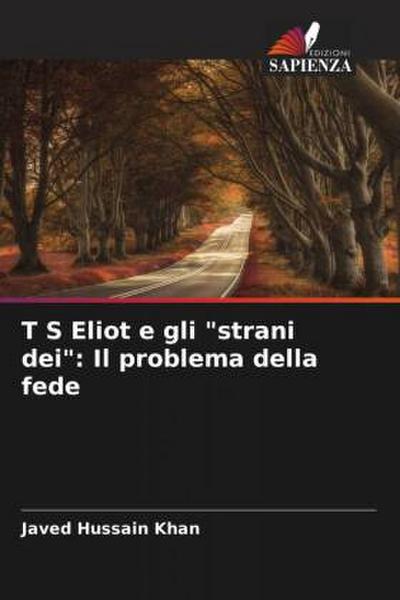 T S Eliot e gli "strani dei": Il problema della fede
