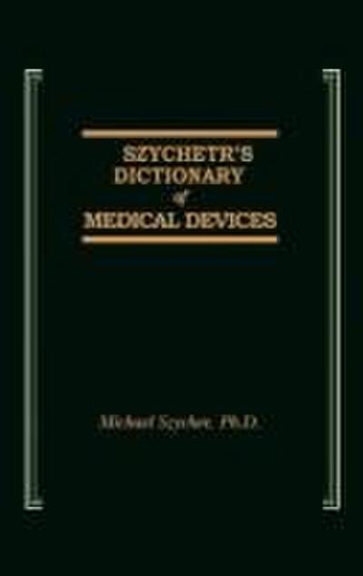 Szycher’s Dictionary of Medical Devices