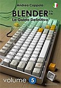 Blender - La Guida Definitiva - Volume 5 - 2a edizione ita