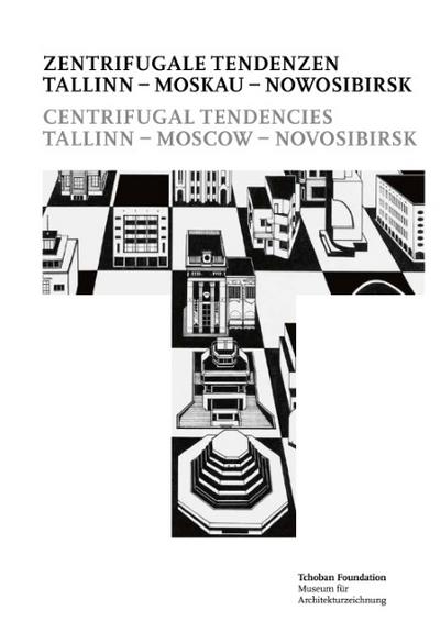 Zentrifugale Tendenzen. Tallinn - Moskau - Nowosibirsk = Centrifugal Tendencies. Tallinn - Moscow - Novosibirsk