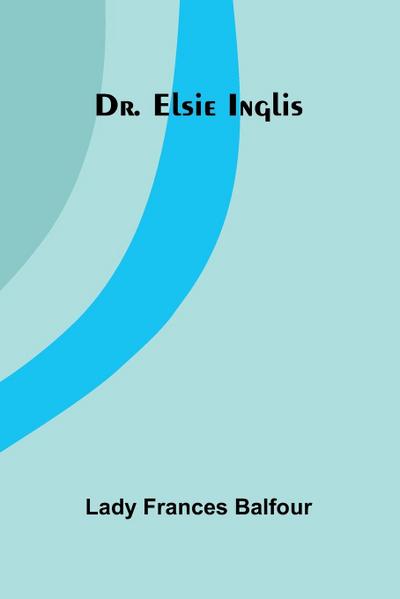 Dr. Elsie Inglis