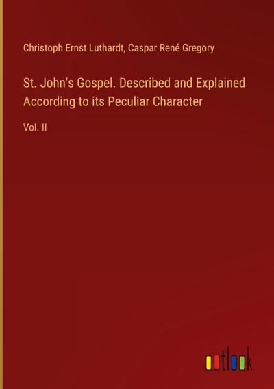 St. John’s Gospel. Described and Explained According to its Peculiar Character