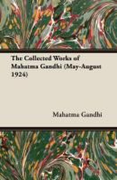 The Collected Works of Mahatma Gandhi (May-August 1924)