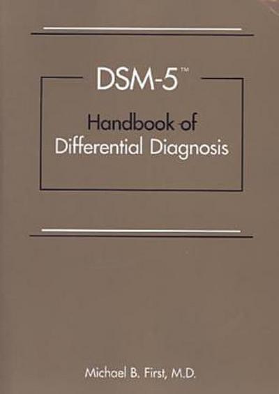 DSM-5 (R) Handbook of Differential Diagnosis - Michael B. (New York State Psychiatric Institute) First