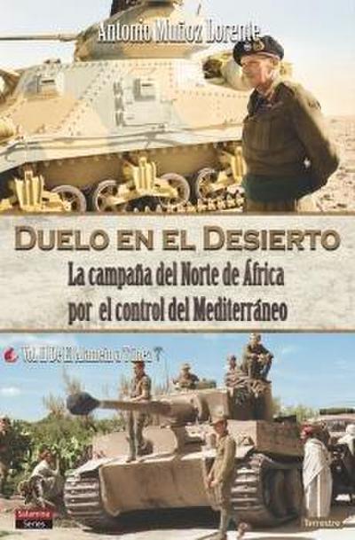 Duelo en el desierto: la Campaña del Norte de África por el control del Mediterráneo. Volumen II: De El Alamein a Túnez