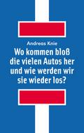 Wo kommen bloß die vielen Autos her und wie werden wir sie wieder los?