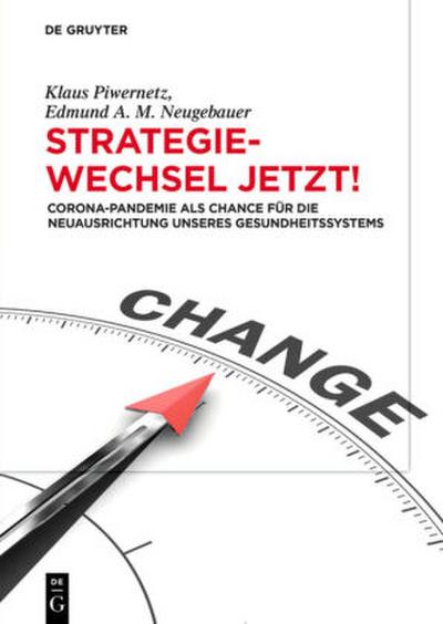 Strategiewechsel jetzt!: Corona-Pandemie als Chance für die Neuausrichtung unseres Gesundheitssystems