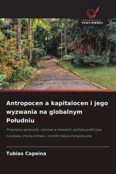 Antropocen a kapitalocen i jego wyzwania na globalnym Po¿udniu